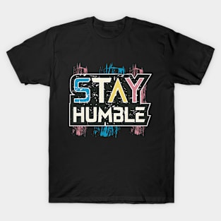 Stay Humble Motivational Quotes T-Shirt